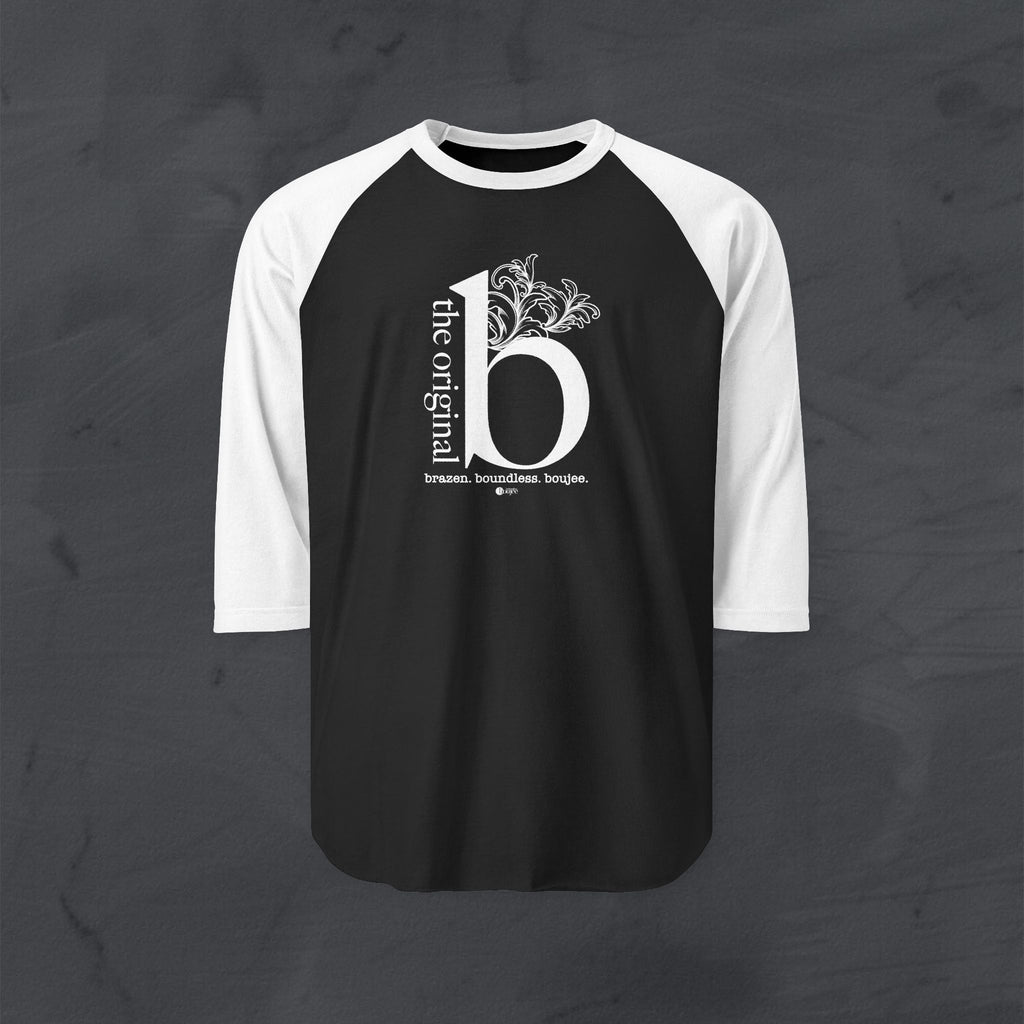 The Original B Raglan Sequel — Brazen. Boundless. Boujee.™