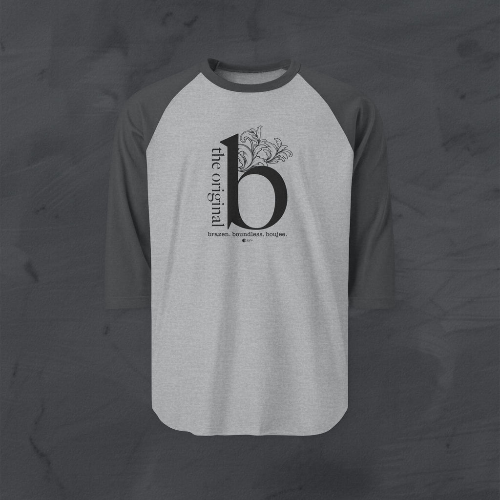 The Original B Raglan Sequel — Brazen. Boundless. Boujee.™