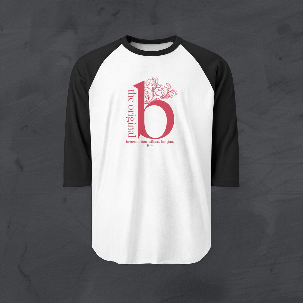 The Original B Raglan Sequel — Brazen. Boundless. Boujee.™