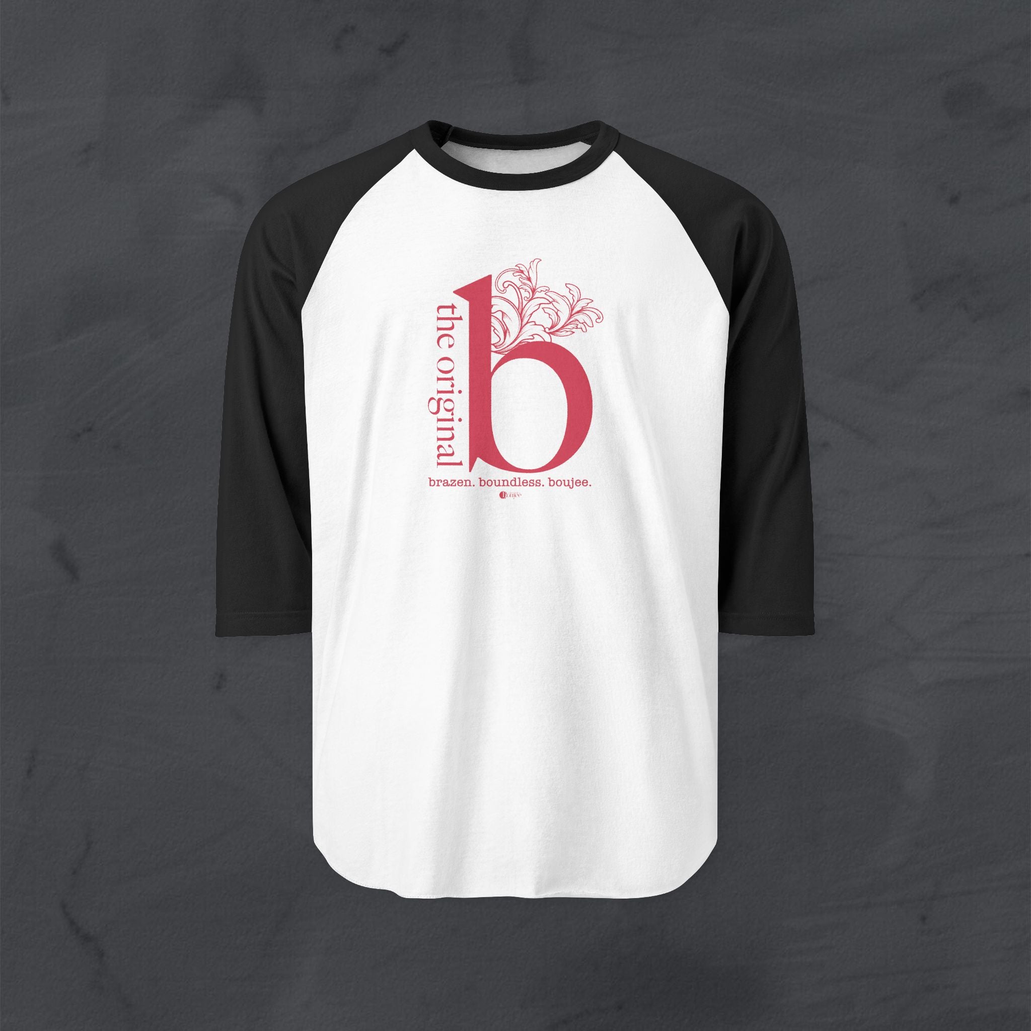 The Original B Raglan Sequel — Brazen. Boundless. Boujee.™