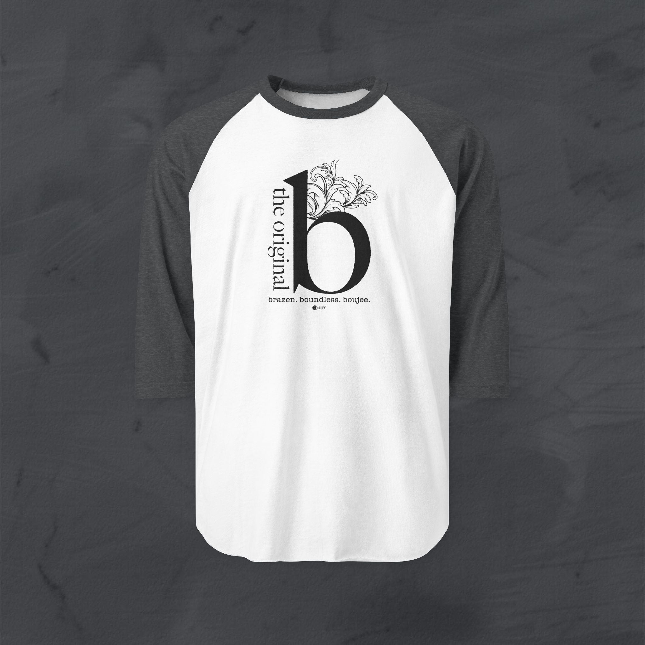 The Original B Raglan Sequel — Brazen. Boundless. Boujee.™