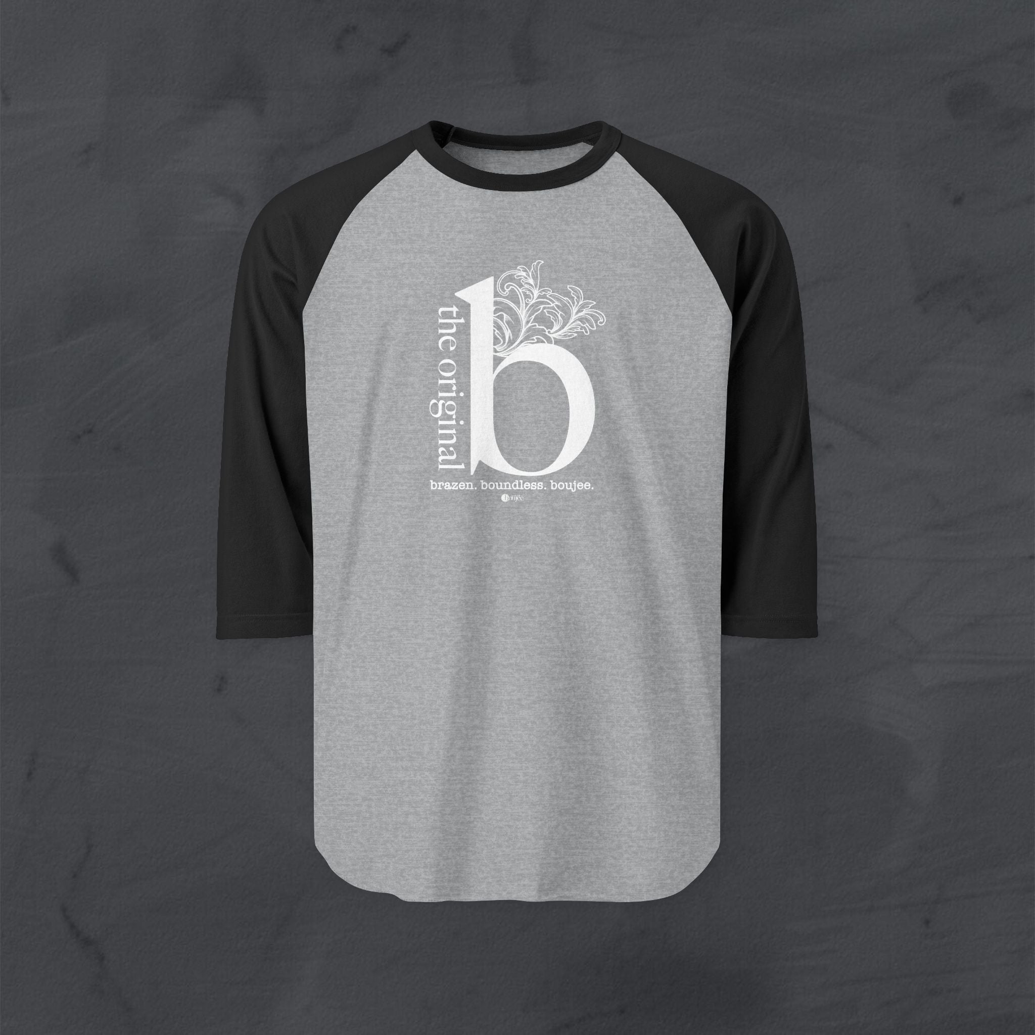 The Original B Raglan Sequel — Brazen. Boundless. Boujee.™